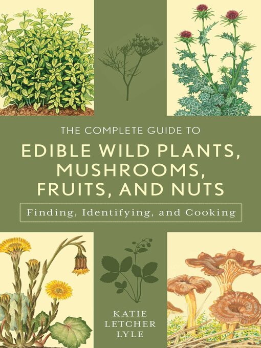 Title details for The Complete Guide to Edible Wild Plants, Mushrooms, Fruits, and Nuts by Katie Letcher Lyle - Available